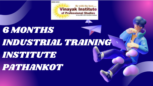 6 Months Industrial Training Institute Pathankot